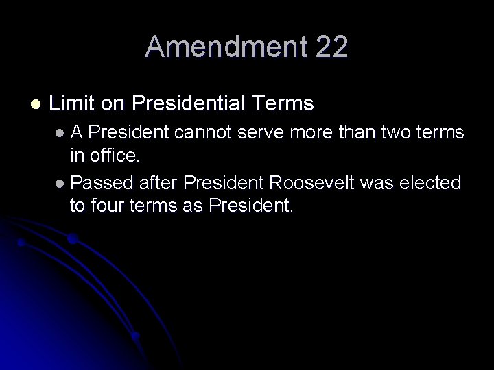 Amendment 22 l Limit on Presidential Terms l. A President cannot serve more than