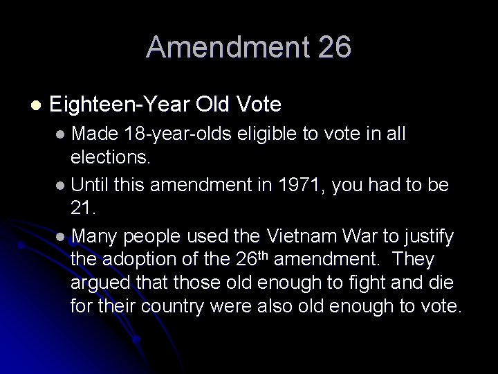 Amendment 26 l Eighteen-Year Old Vote l Made 18 -year-olds eligible to vote in