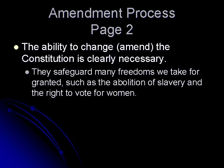 Amendment Process Page 2 l The ability to change (amend) the Constitution is clearly