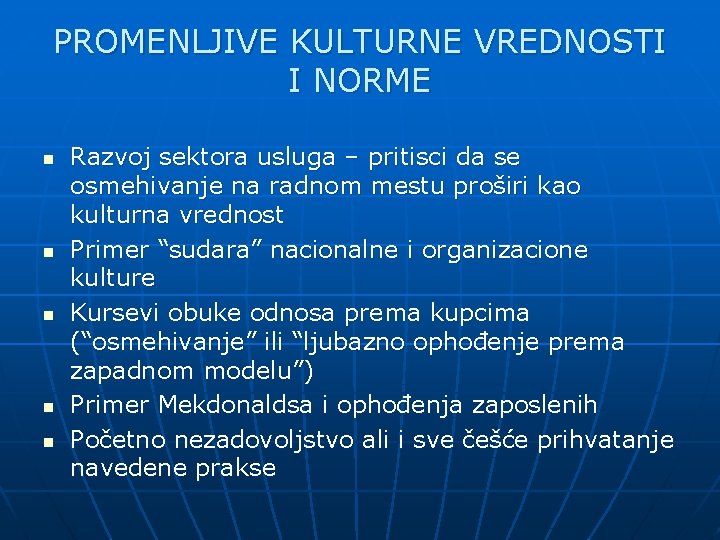 PROMENLJIVE KULTURNE VREDNOSTI I NORME n n n Razvoj sektora usluga – pritisci da