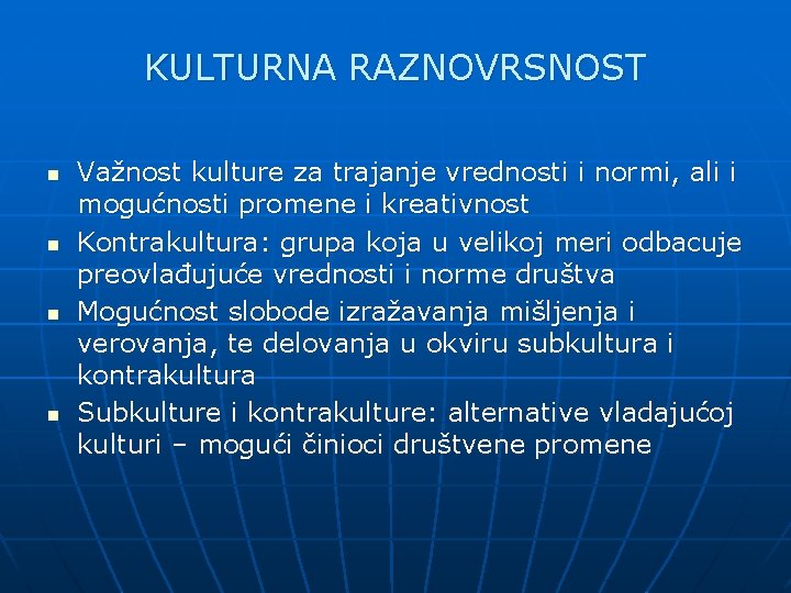 KULTURNA RAZNOVRSNOST n n Važnost kulture za trajanje vrednosti i normi, ali i mogućnosti