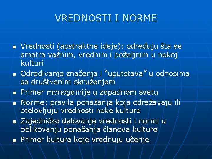 VREDNOSTI I NORME n n n Vrednosti (apstraktne ideje): određuju šta se smatra važnim,