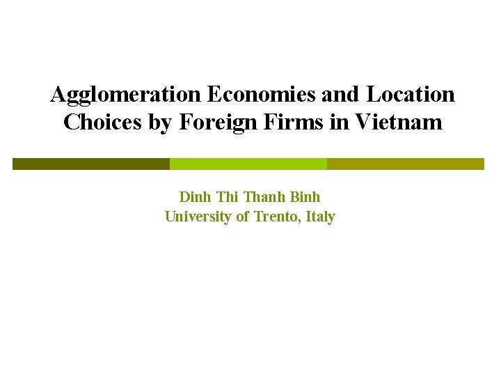 Agglomeration Economies and Location Choices by Foreign Firms in Vietnam Dinh Thi Thanh Binh