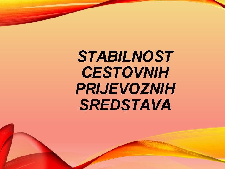 STABILNOST CESTOVNIH PRIJEVOZNIH SREDSTAVA 