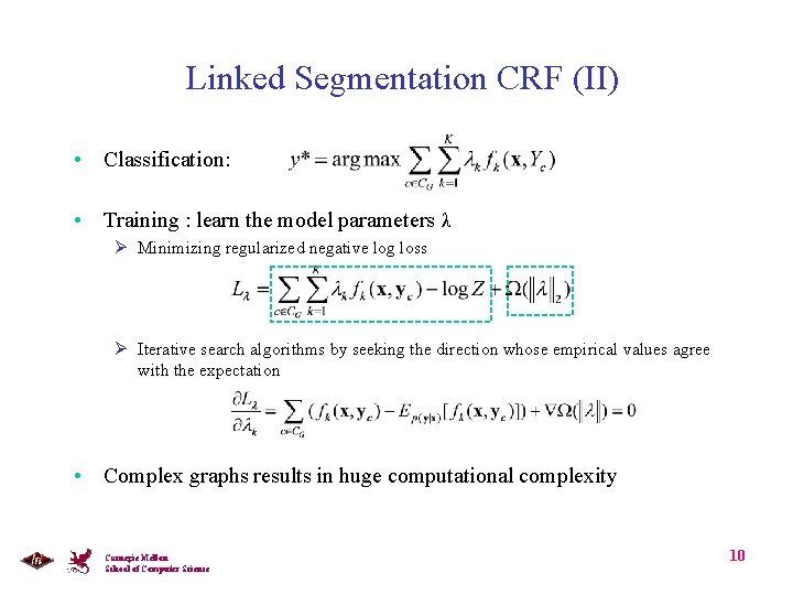 Linked Segmentation CRF (II) • Classification: • Training : learn the model parameters λ