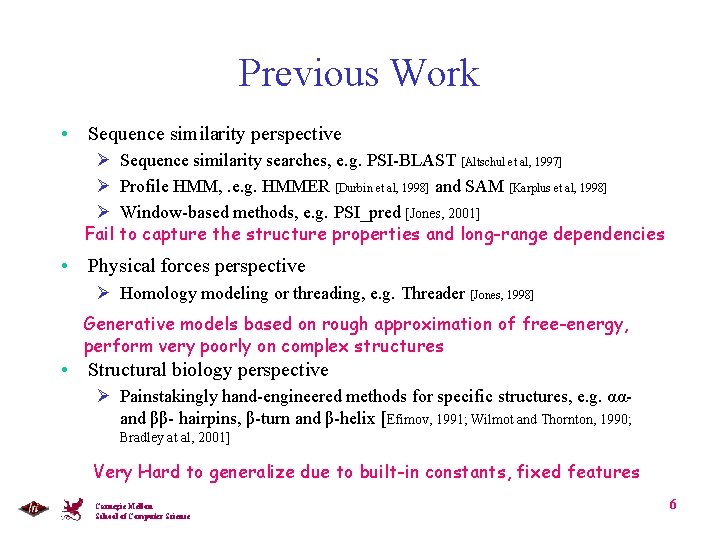 Previous Work • Sequence similarity perspective Ø Sequence similarity searches, e. g. PSI-BLAST [Altschul