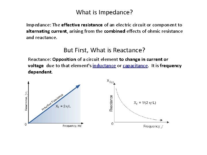 What is Impedance? Impedance: The effective resistance of an electric circuit or component to