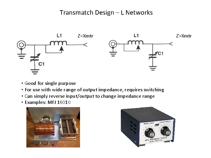 Transmatch Design – L Networks Z<Xmtr • Good for single purpose • For use