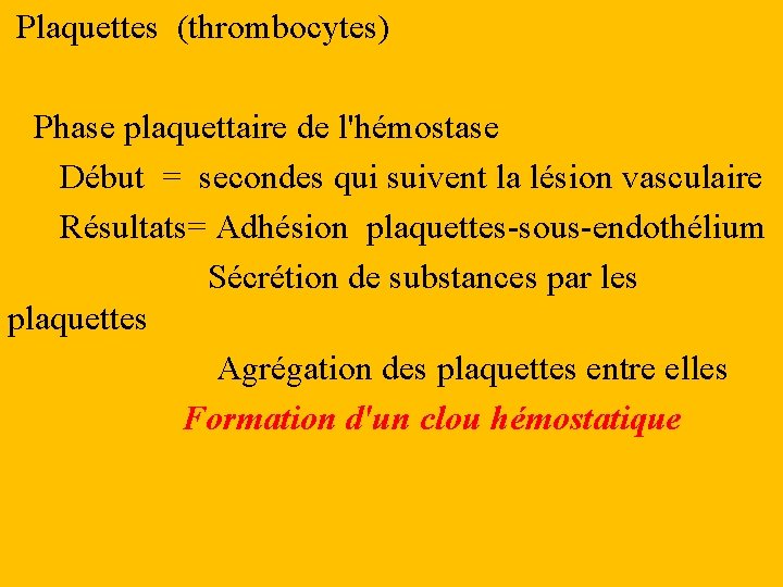 Plaquettes (thrombocytes) Phase plaquettaire de l'hémostase Début = secondes qui suivent la lésion vasculaire