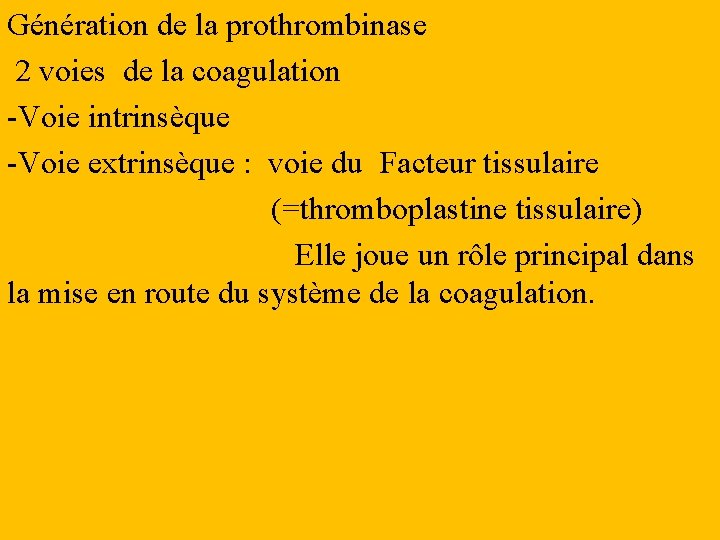 Génération de la prothrombinase 2 voies de la coagulation -Voie intrinsèque -Voie extrinsèque :