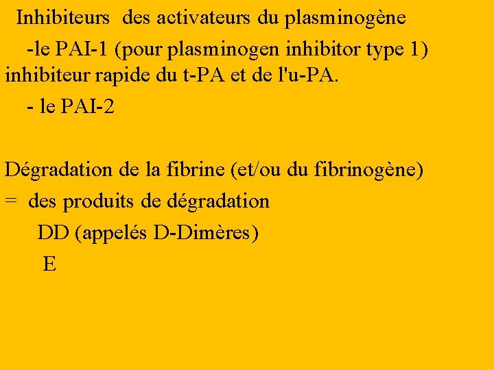 Inhibiteurs des activateurs du plasminogène -le PAI-1 (pour plasminogen inhibitor type 1) inhibiteur rapide