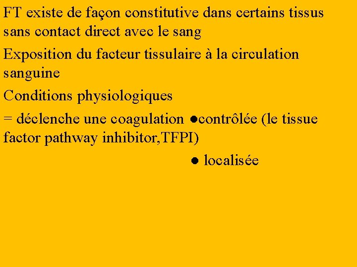 FT existe de façon constitutive dans certains tissus sans contact direct avec le sang