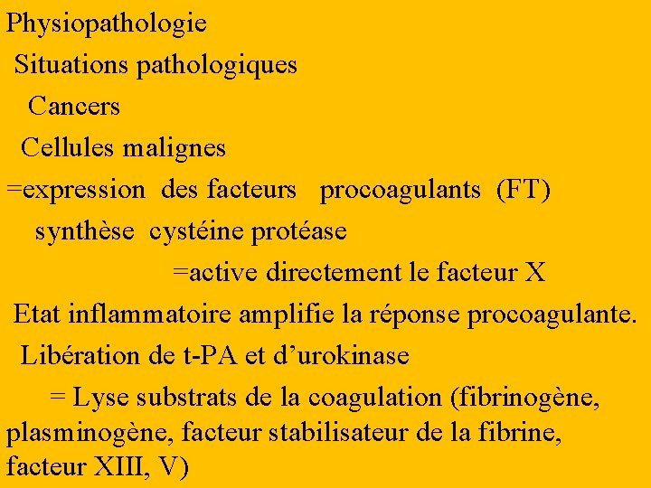 Physiopathologie Situations pathologiques Cancers Cellules malignes =expression des facteurs procoagulants (FT) synthèse cystéine protéase