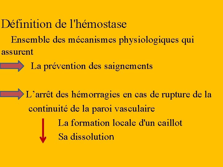 Définition de l'hémostase Ensemble des mécanismes physiologiques qui assurent La prévention des saignements L’arrêt