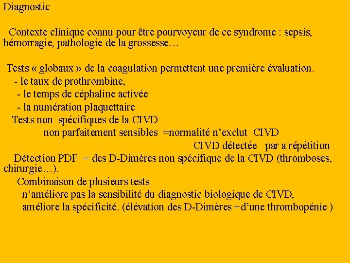 Diagnostic Contexte clinique connu pour être pourvoyeur de ce syndrome : sepsis, hémorragie, pathologie