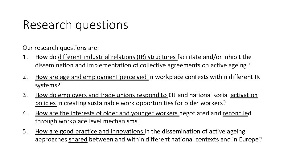 Research questions Our research questions are: 1. How do different industrial relations (IR) structures