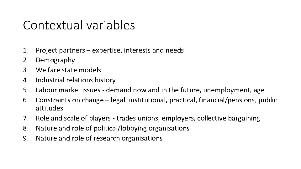 Contextual variables 1. 2. 3. 4. 5. 6. Project partners – expertise, interests and