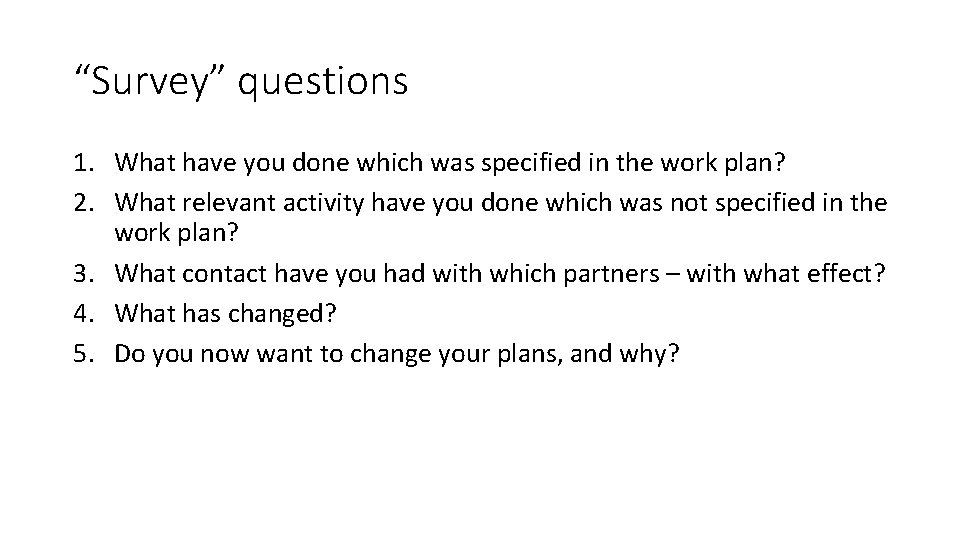 “Survey” questions 1. What have you done which was specified in the work plan?