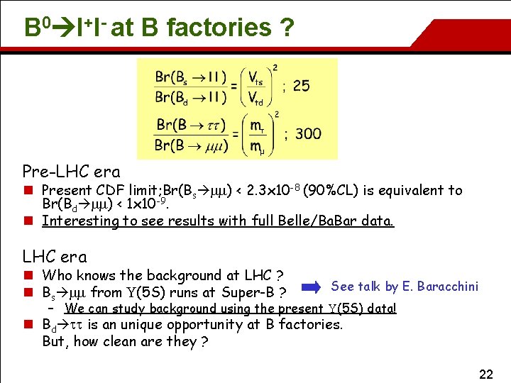 B 0 l+l- at B factories ? Pre-LHC era n Present CDF limit; Br(Bs