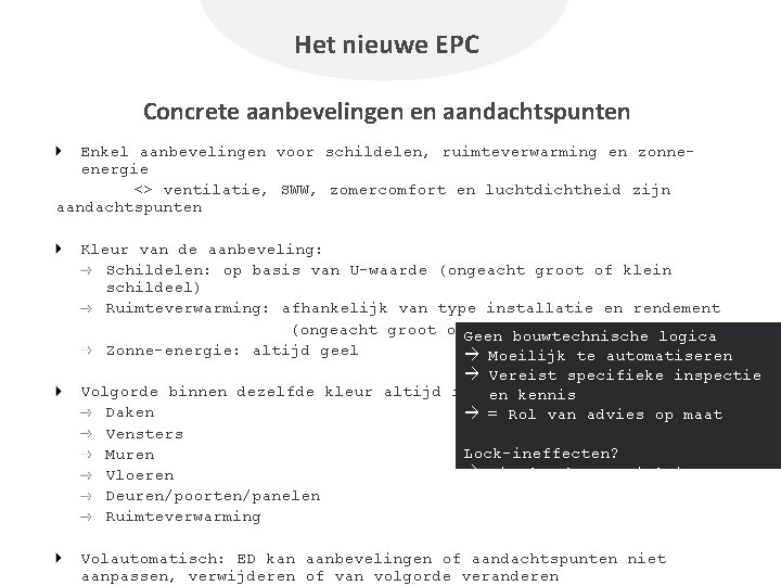 Het nieuwe EPC Concrete aanbevelingen en aandachtspunten Enkel aanbevelingen voor schildelen, ruimteverwarming en zonneenergie