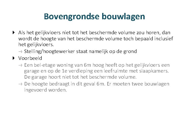 Bovengrondse bouwlagen Als het gelijkvloers niet tot het beschermde volume zou horen, dan wordt