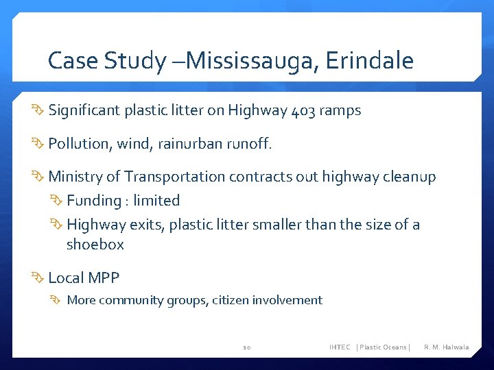 Case Study –Mississauga, Erindale Significant plastic litter on Highway 403 ramps Pollution, wind, rainurban