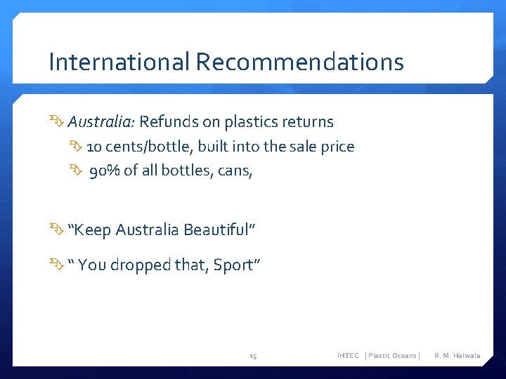 International Recommendations Australia: Refunds on plastics returns 10 cents/bottle, built into the sale price