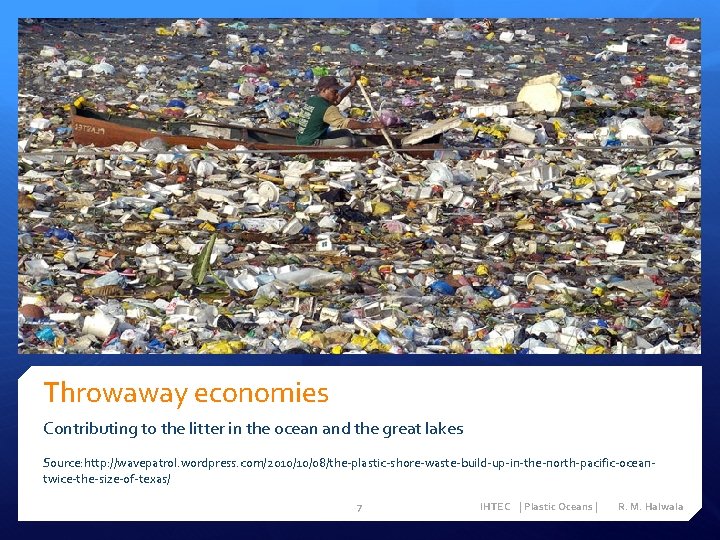 Throwaway economies Contributing to the litter in the ocean and the great lakes Source: