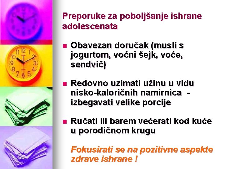 Preporuke za poboljšanje ishrane adolescenata n Obavezan doručak (musli s jogurtom, voćni šejk, voće,