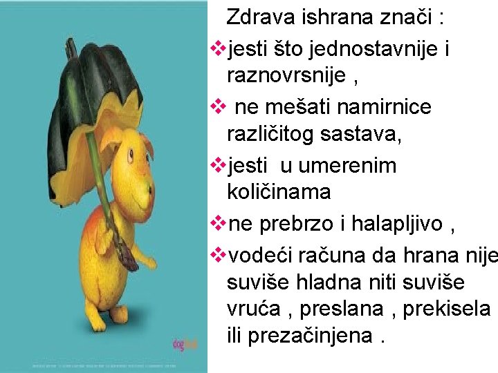 Zdrava ishrana znači : vjesti što jednostavnije i raznovrsnije , v ne mešati Zdrava ishrana znači : vjesti što jednostavnije i raznovrsnije , v ne mešati