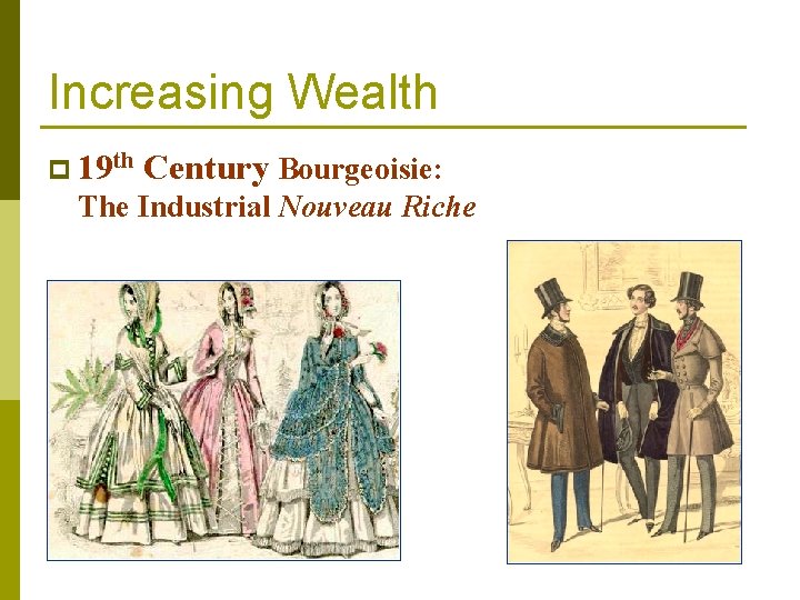 Increasing Wealth p 19 th Century Bourgeoisie: The Industrial Nouveau Riche Increasing Wealth p 19 th Century Bourgeoisie: The Industrial Nouveau Riche