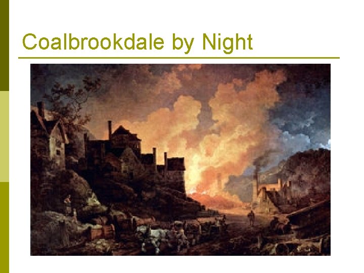 Coalbrookdale by Night Coalbrookdale by Night