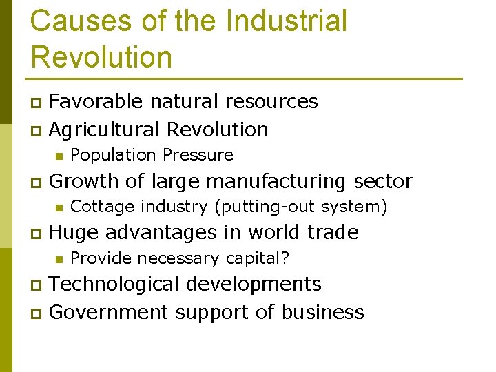 Causes of the Industrial Revolution Favorable natural resources p Agricultural Revolution p Growth of Causes of the Industrial Revolution Favorable natural resources p Agricultural Revolution p Growth of