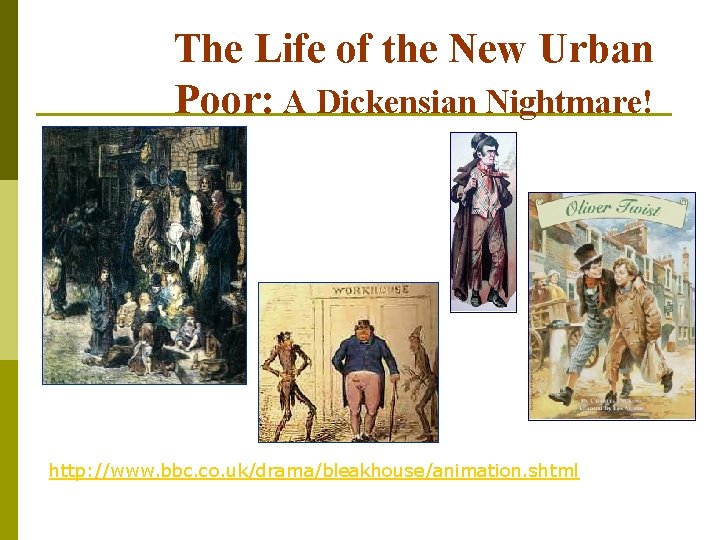The Life of the New Urban Poor: A Dickensian Nightmare! http: //www. bbc. co. The Life of the New Urban Poor: A Dickensian Nightmare! http: //www. bbc. co.
