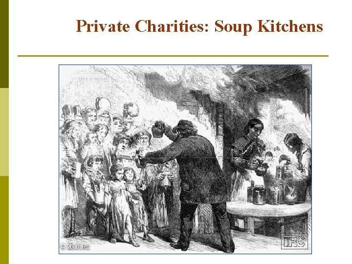 Private Charities: Soup Kitchens Private Charities: Soup Kitchens