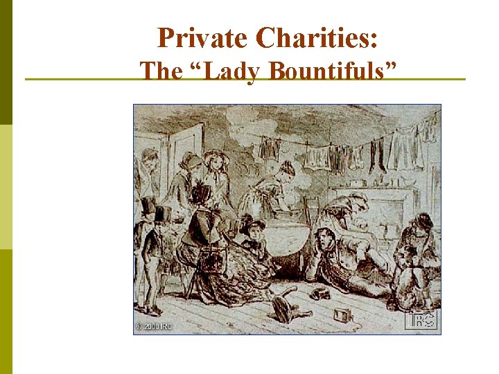 Private Charities: The “Lady Bountifuls” Private Charities: The “Lady Bountifuls”
