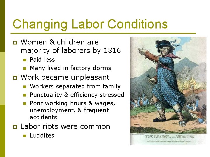 Changing Labor Conditions p Women & children are majority of laborers by 1816 n Changing Labor Conditions p Women & children are majority of laborers by 1816 n