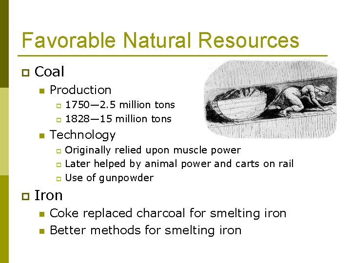 Favorable Natural Resources p Coal n Production 1750— 2. 5 million tons p 1828— Favorable Natural Resources p Coal n Production 1750— 2. 5 million tons p 1828—