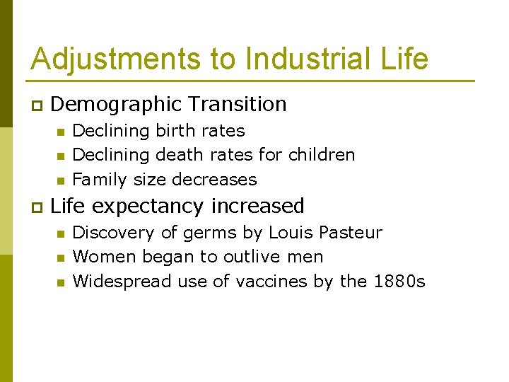 Adjustments to Industrial Life p Demographic Transition n p Declining birth rates Declining death Adjustments to Industrial Life p Demographic Transition n p Declining birth rates Declining death