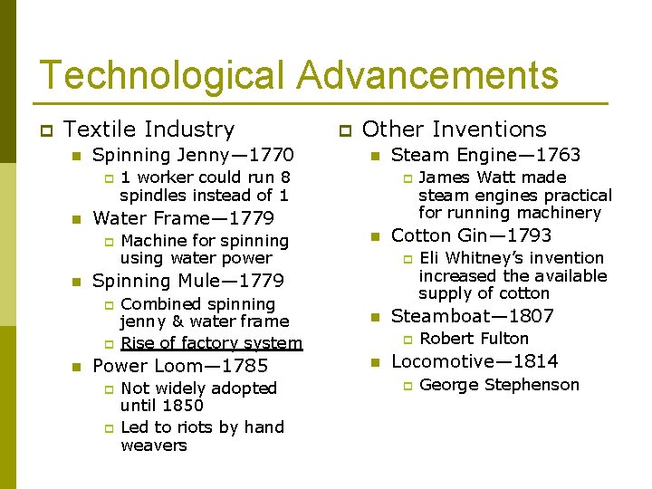 Technological Advancements p Textile Industry n Spinning Jenny— 1770 p n n 1 worker Technological Advancements p Textile Industry n Spinning Jenny— 1770 p n n 1 worker
