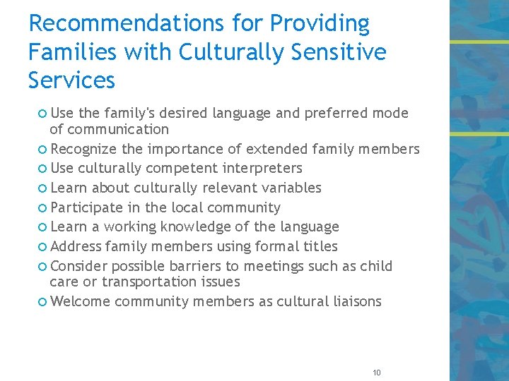 Recommendations for Providing Families with Culturally Sensitive Services Use the family's desired language and
