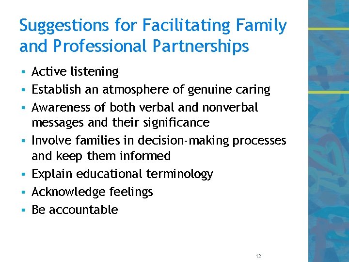 Suggestions for Facilitating Family and Professional Partnerships § § § § Active listening Establish