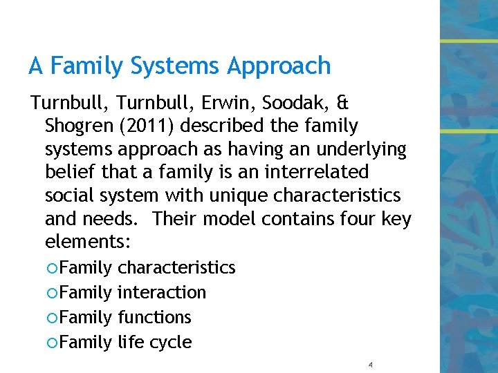 A Family Systems Approach Turnbull, Erwin, Soodak, & Shogren (2011) described the family systems