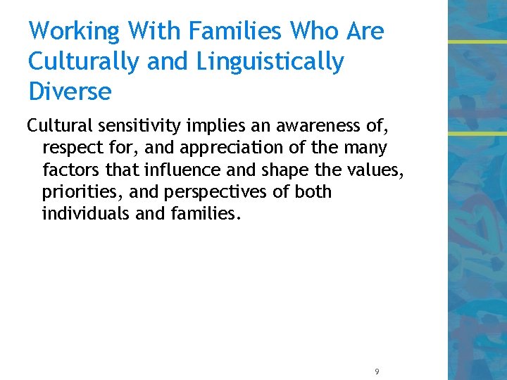 Working With Families Who Are Culturally and Linguistically Diverse Cultural sensitivity implies an awareness