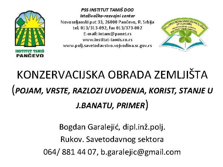 PSS INSTITUT TAMIŠ DOO Istaživačko-razvojni centar Novoseljanski put 33, 26000 Pančevo, R. Srbija tel.