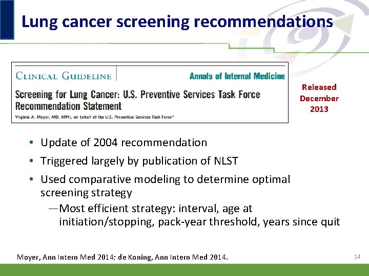 Lung cancer screening recommendations Released December 2013 • Update of 2004 recommendation • Triggered