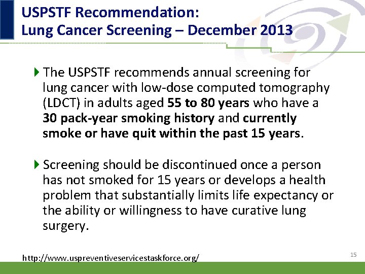 USPSTF Recommendation: Lung Cancer Screening – December 2013 4 The USPSTF recommends annual screening
