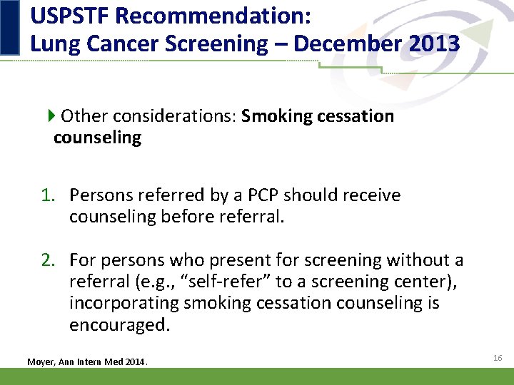 USPSTF Recommendation: Lung Cancer Screening – December 2013 4 Other considerations: Smoking cessation counseling