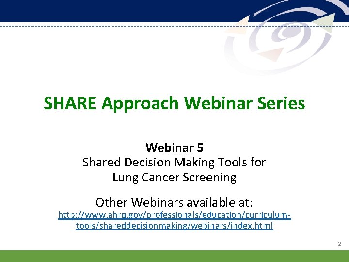 SHARE Approach Webinar Series Webinar 5 Shared Decision Making Tools for Lung Cancer Screening