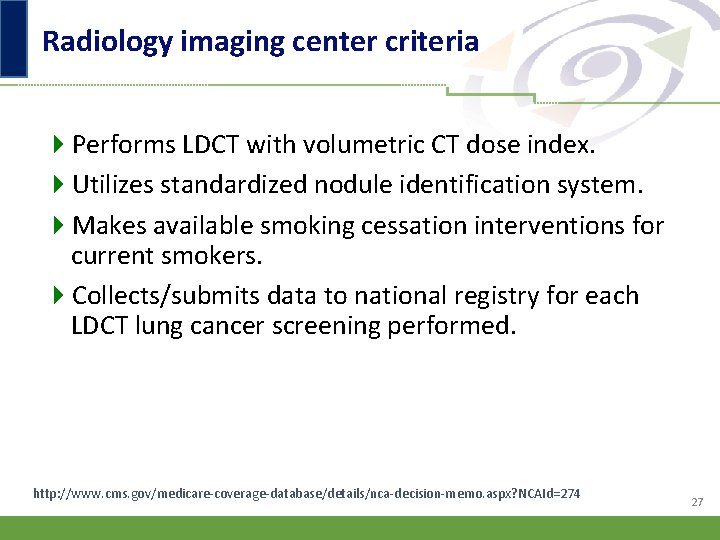 Radiology imaging center criteria 4 Performs LDCT with volumetric CT dose index. 4 Utilizes